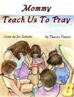 Mommy Teach Us to Pray