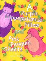 A Purple Hippopotamus Pillow and Pink Penguin Sheets