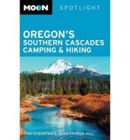 Moon Spotlight Oregon's Southern Cascades Camping & Hiking