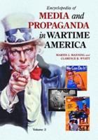 Encyclopedia of Media and Propaganda in Wartime America