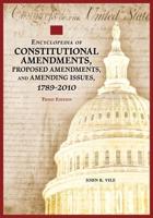 Encyclopedia of Constitutional Amendments, Proposed Amendments, and Amending Issues, 1789-2010