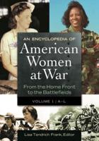 An Encyclopedia of American Women at War