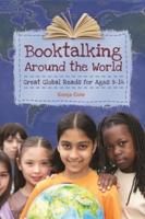 Booktalking Around the World: Great Global Reads for Ages 9â€"14