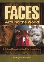 Faces around the World: A Cultural Encyclopedia of the Human Face