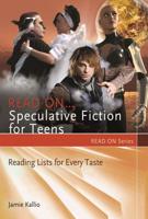 Read On... Speculative Fiction for Teens: Reading Lists for Every Taste