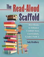 The Read-Aloud Scaffold: Best Books to Enhance Content Area Curriculum, Grades Pre-Kâ€"3