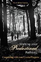 Walking Your Predestined Pathway: Connecting with Your Created Purpose