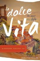 La Dolce Vita (the Sweet Life) in Cortona, Tuscany Italy