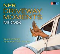 NPR Driveway Moments Moms