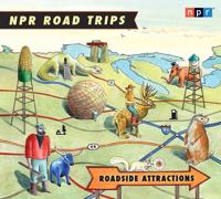 NPR Road Trips: Roadside Attractions