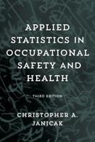 Applied Statistics in Occupational Safety and Health, Third Edition