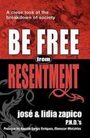 Be Free from Resentment