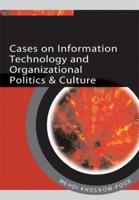 Cases on Information Technology and Organizational Politics & Culture