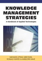 Knowledge Management Strategies: A Handbook of Applied Technologies