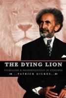 The Dying Lion: Feudalism & Modernization In Ethiopia