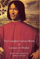 The Complete Literary Works of Lorenzo de' Medici, "The Magnificent"