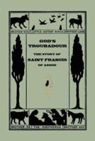 God's Troubadour, The Story of Saint Francis of Assisi (Yesterday's Classics)