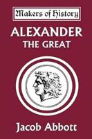 Alexander the Great (Yesterday's Classics)