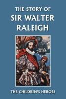 The Story of Sir Walter Raleigh (Yesterday's Classics)