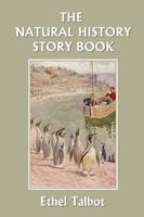 The Natural History Story Book (Yesterday's Classics)