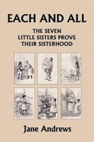 Each and All: The Seven Little Sisters Prove Their Sisterhood (Yesterday's Classics)