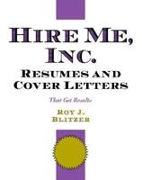 Hire Me, Inc. Resumes and Cover Letters That Get Results