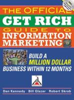The Information Marketing Association's Official Get Rich Guide to Information Marketing