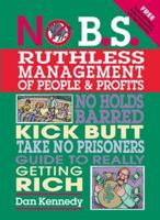 No B.S. Ruthless Management of People & Profits