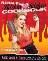 Nadia G's Bitchin' Kitchen Cookbook