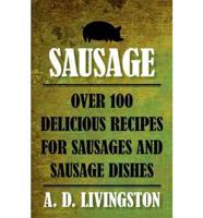 Sausage: Over 100 Delicious Recipes For Sausages And Sausage Dishes