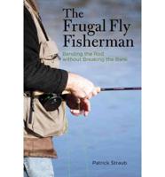 The Frugal Fly Fisherman
