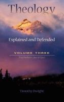 Theology: Explained & Defended Vol. 3