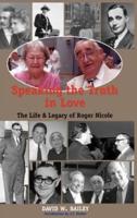 SPEAKING THE TRUTH IN LOVE: Life & Legacy of Roger Nicole