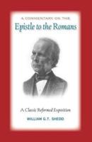 COMMENTARY ON ROMANS: A Classic Reformed Exposition