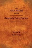 The Publications of the American Tract Society: Volume V