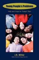 Young People's Problems: Help and Hope for Today's Teen