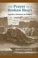 The Prayer of a Broken Heart: Expository Discourses on Psalm 51