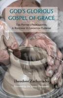 GOD'S GLORIOUS GOSPEL OF GRACE: The Potter's Prerogative - A Response to Leighton Flowers