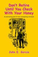 Don't Retire Until You Check With Your Honey