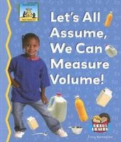 Let's All Assume, We Can Measure Volume!