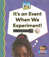 It's an Event When We Experiment!