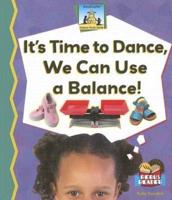 It's Time to Dance, We Can Use a Balance!