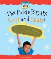 The Pickle Is Dilly, Cool and Chilly!