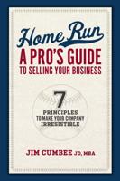 Home Run, A Pro's Guide To Selling Your Business