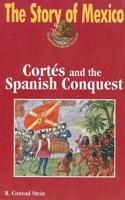 The Story of Mexico. Cortés and the Spanish Conquest