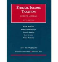 Federal Income Taxation, Cases and Materials, 2007 Supplement