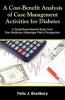 A Cost-Benefit Analysis of Case Management Activities for Diabetes: A Quasi-Experimental Study from One Medicare Advantage Plan's Perspective