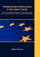 Parliamentary Democracy in the Lisbon Treaty: The Role of Parliamentary Bodies in Achieving Institutional Balance and Prospects for a New European Political Regime