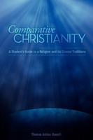 Comparative Christianity: A Student's Guide to a Religion and Its Diverse Traditions