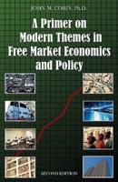 A Primer on Modern Themes in Free Market Economics and Policy: Second Edition